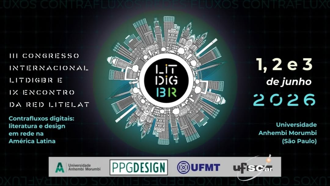III Congresso Internacional LitDigBR e IX Encontro da Red LiteLat – Contrafluxos digitais: literatura e design em rede na América Latina