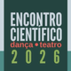 Encontro Científico de Dança e Teatro